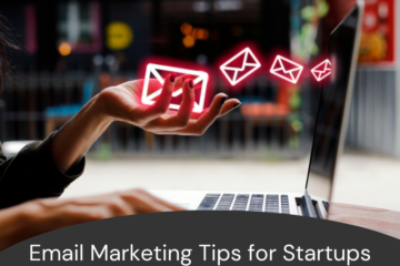 Email Marketing Tips for Startups